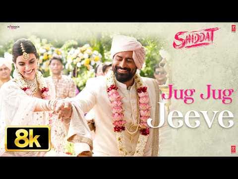 Jug Jug Jeeve 8K Full Song Shiddat