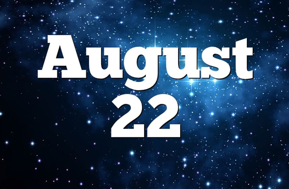 August 22 Born: Leader with Depth