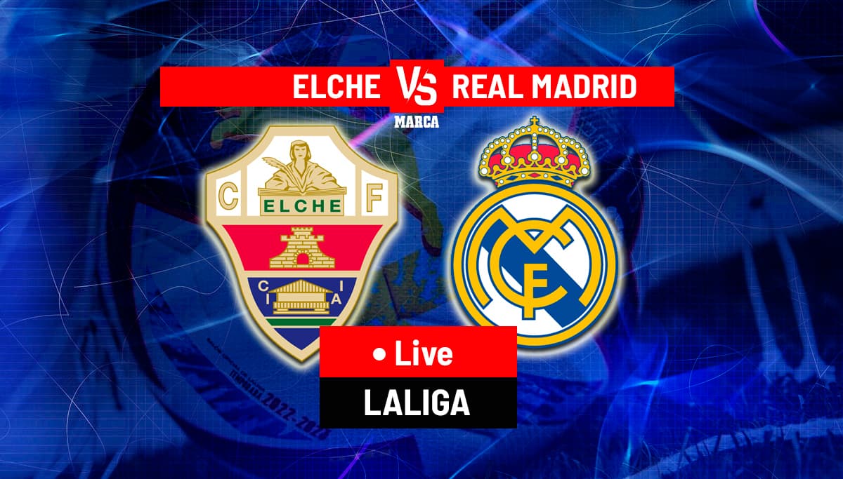 Elche vs Madrid live updates