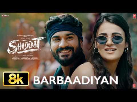 Barbaadiyan 8K Full Song Shiddat